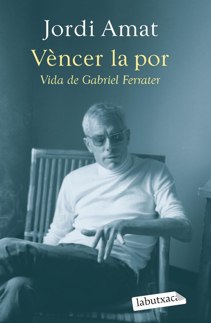 Vèncer la por. Vida de Gabriel Ferrater book