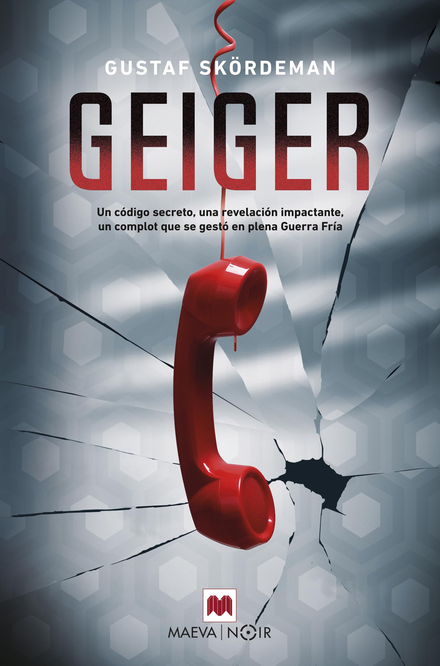 Geiger: Un código secreto, una revelación impactante, un complot que se gestó en plena Guerra Fría (MAEVA noir) Contemporary literature