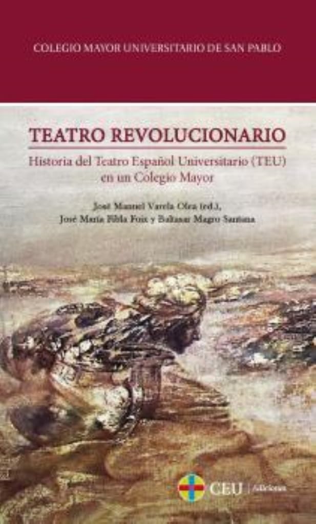 Teatro revolucionario.: Historia del Teatro Español Universitario (TEU) en un Colegio Mayor book