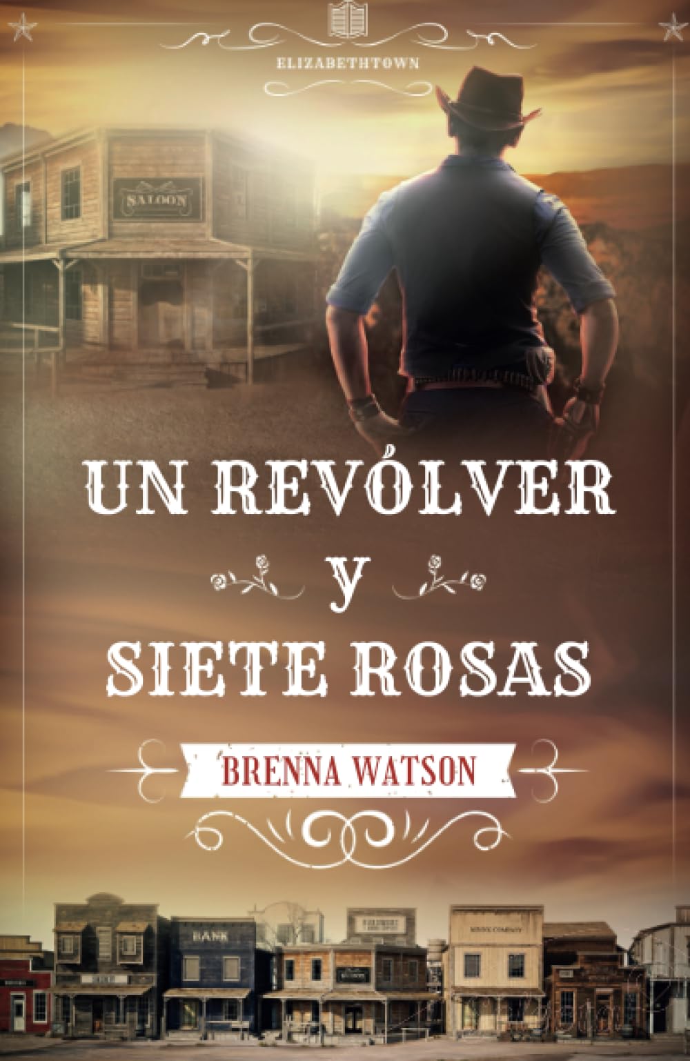 Un revólver y siete rosas (Serie Elizabethtown 1) book