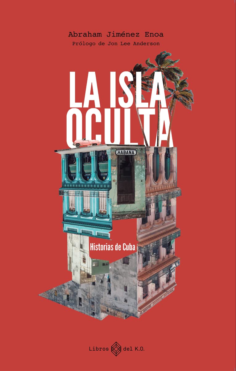 La isla oculta: Historias de Cuba Essays & Short Stories