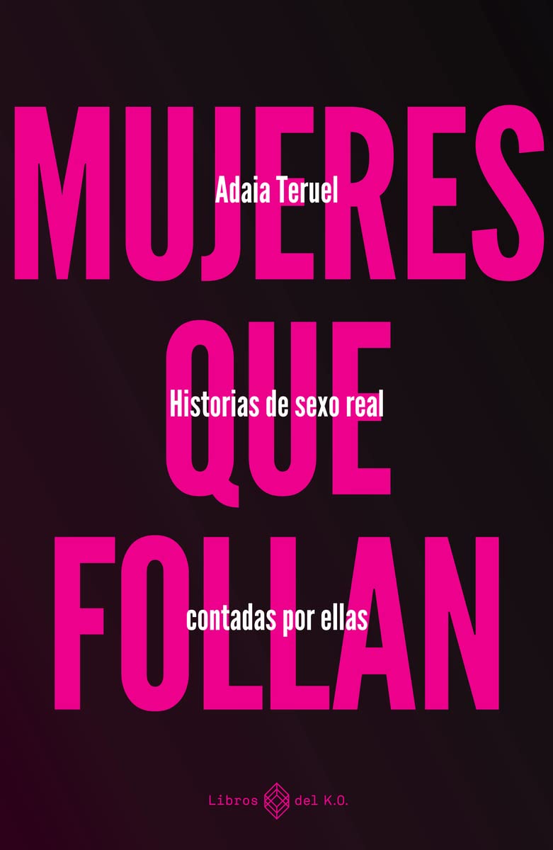 Mujeres que follan : historias de sexo real contadas por ellas Books