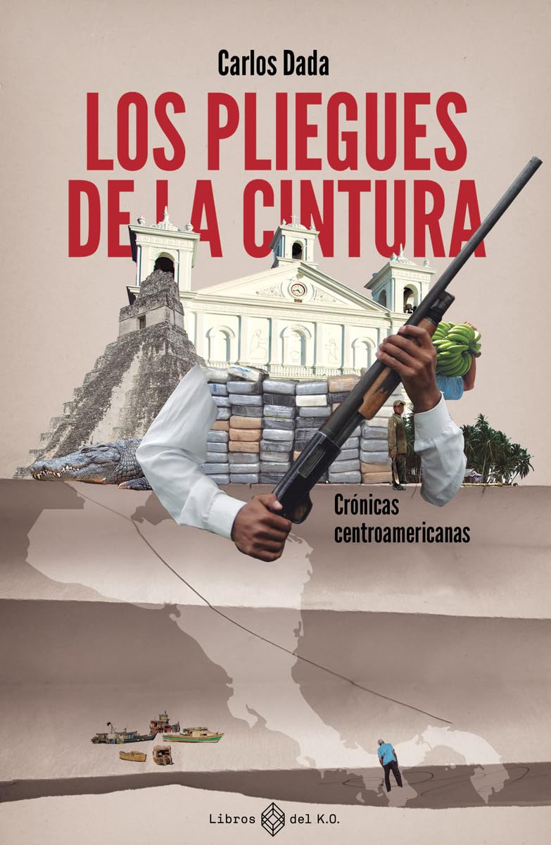 Los pliegues de la cintura: Crónicas centroamericanas Essays & Short Stories