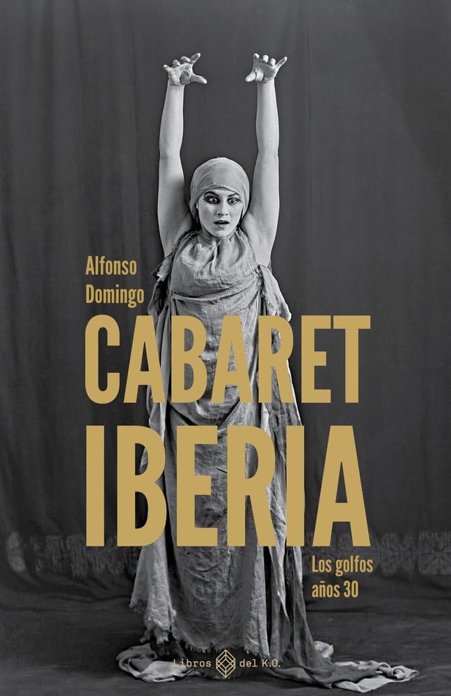 Cabaret Iberia: Los golfos años 30 Essays & Short Stories