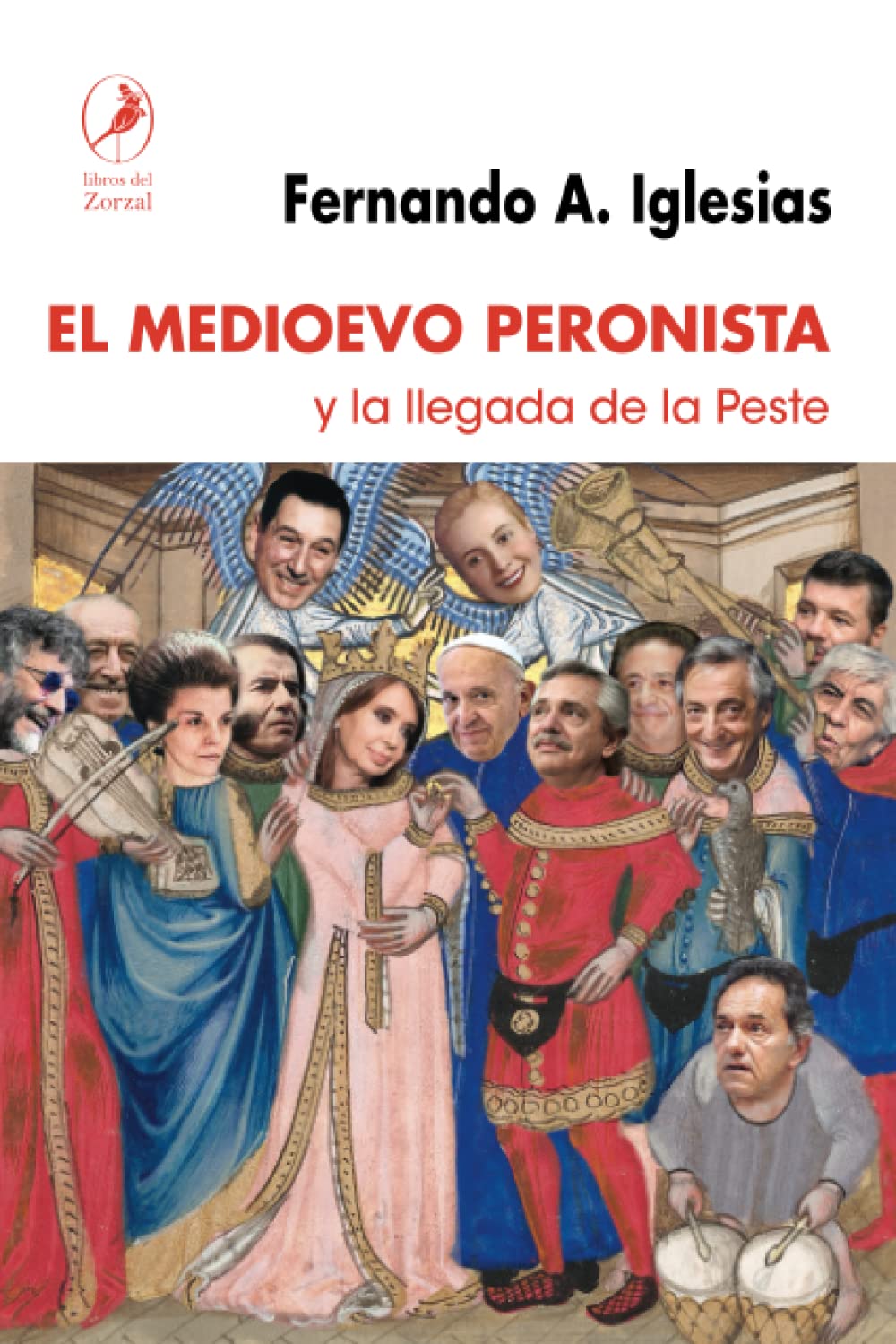 El Medioevo peronista: y la llegada de la peste Politics & History