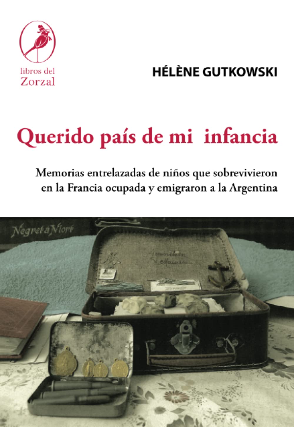 Querido país de mi infancia: Memorias entrelazadas de niños que sobrevivieron en la Francia ocupada y emigraron a la Argentina Memories