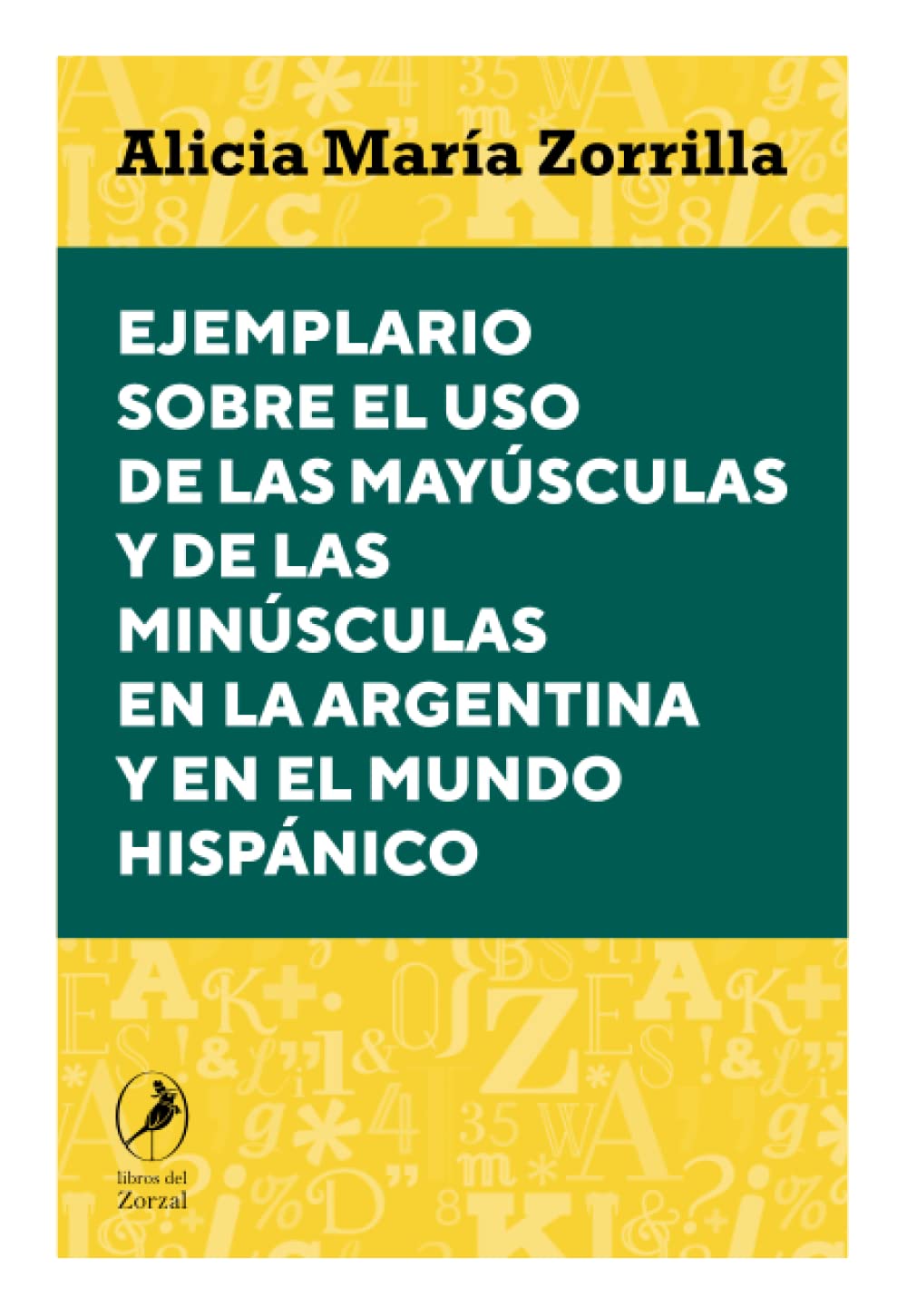 Ejemplario sobre el uso de las mayúsculas y de las minúsculas en la Argentina y en el mundo hispánico Social Sciences