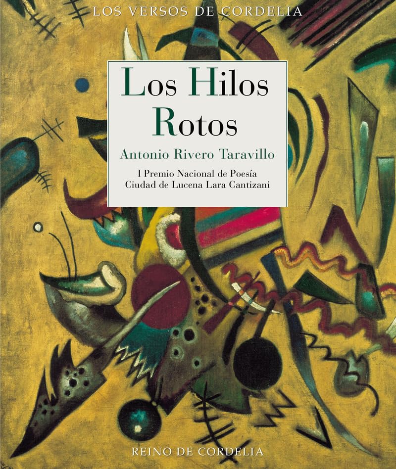 Los hilos rotos: I Premio Nacional de Poesía Ciudad de Lucena "Lara Cantizani" (Los Versos de Cordelia, Band 68) Poetry