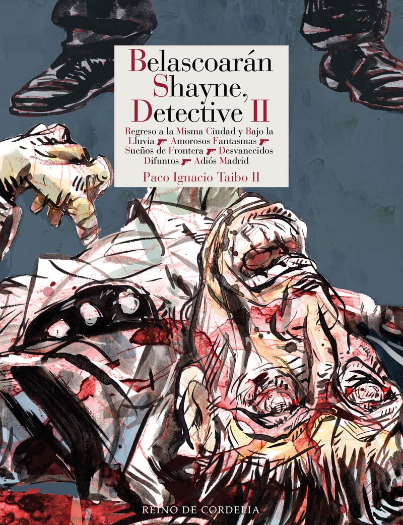 Belascoarán Shayne, detective II: Regreso a la Misma Ciudad y Bajo la Lluvia 1 Amorosos Fantasmas, Sueños de Frontera, Desvanecidos Difuntos, Adiós Madrid (Literatura Reino de Cordelia, Band 178) Contemporary literature Books
