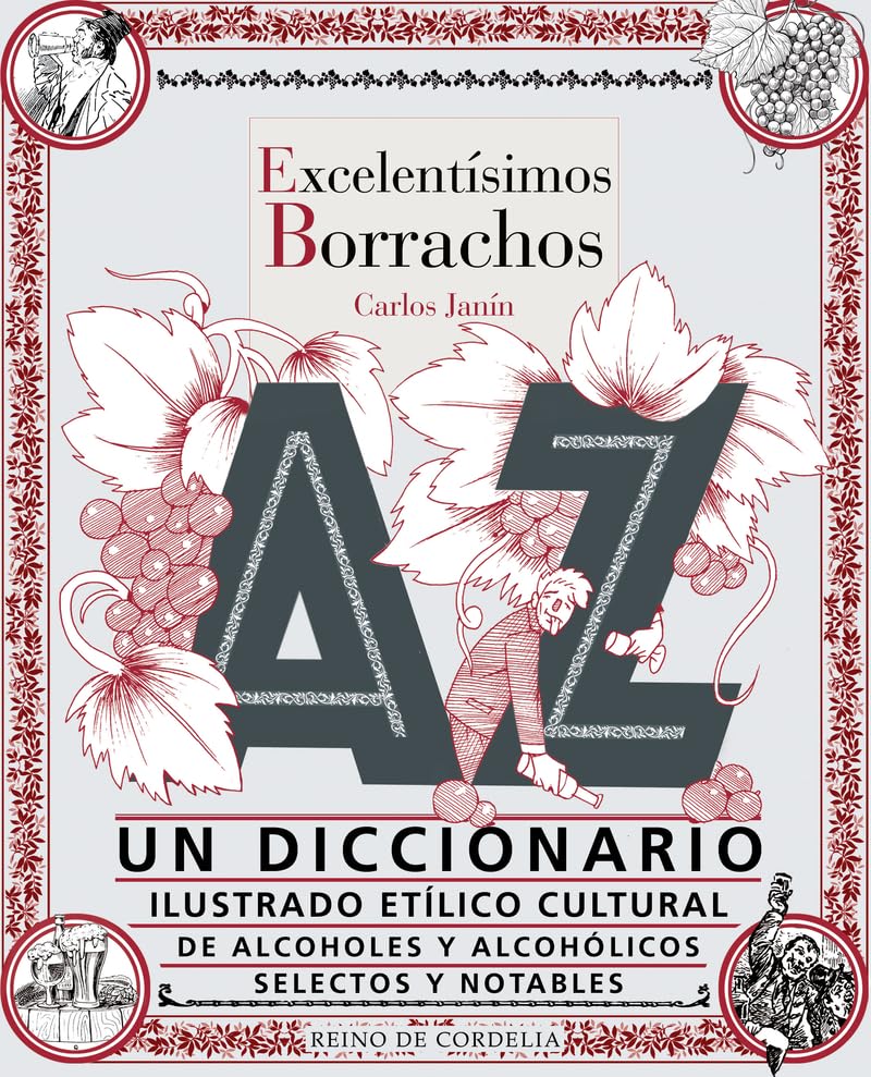 Excelentísimos borrachos: Un diccionario ilustrado etílico cultural de alcoholes y alcohólicos selectos y notables (Ensayo de Cordelia, Band 34) Contemporary literature