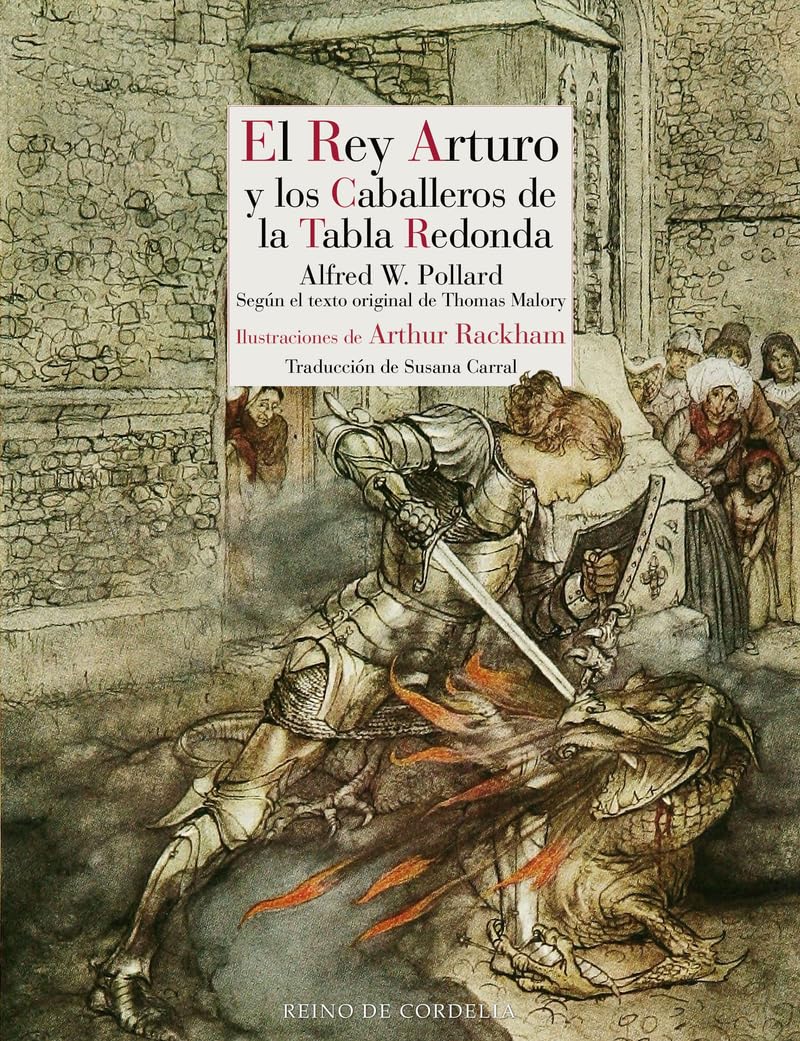 El Rey Arturo y los caballeros de la Tabla Redonda: The Romance of King Arthur and His Knights of the Round Table (Literatura Reino de Cordelia, Band 189) Classics