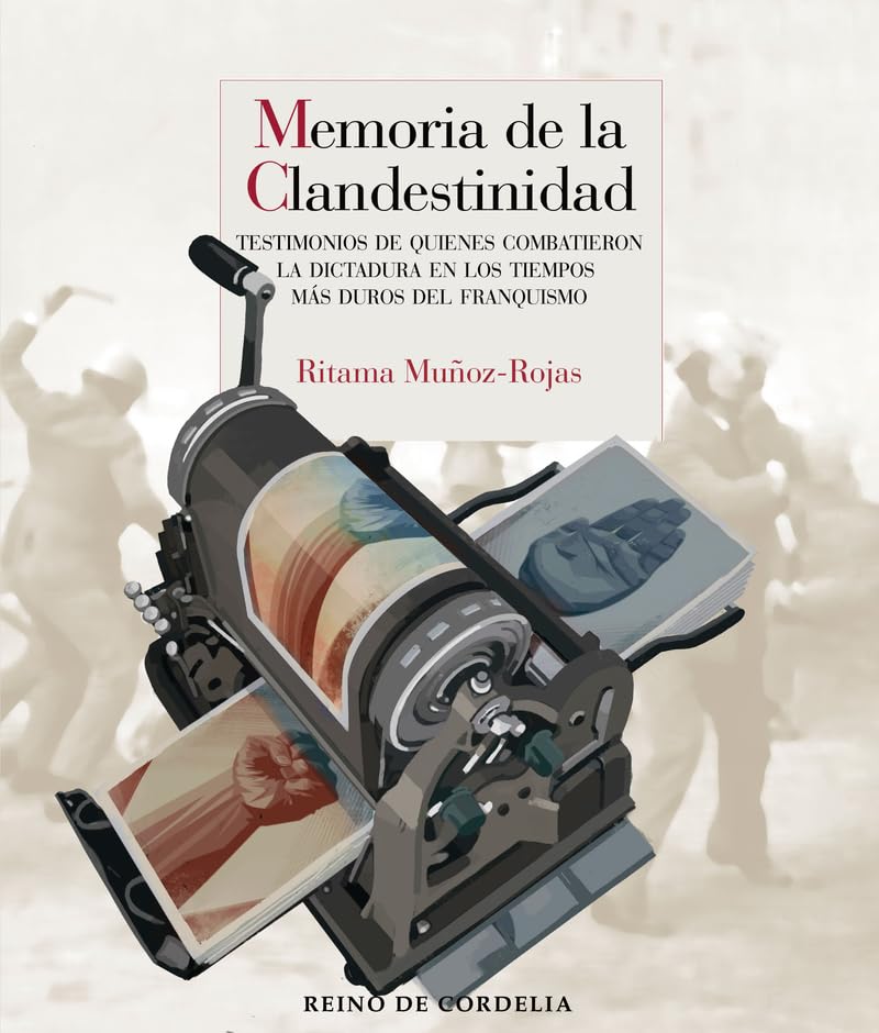 Memoria de la clandestinidad: Testimonios de quienes combatieron la dictadura en los tiempos más duros del franquismo (Ensayo de Cordelia, Band 37) Politics & History