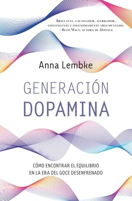 Generación dopamina: Cómo encontrar el equilibrio en la era del goce desenfrenado (Books4pocket crec. y salud) Health, Nutrition & Fitness