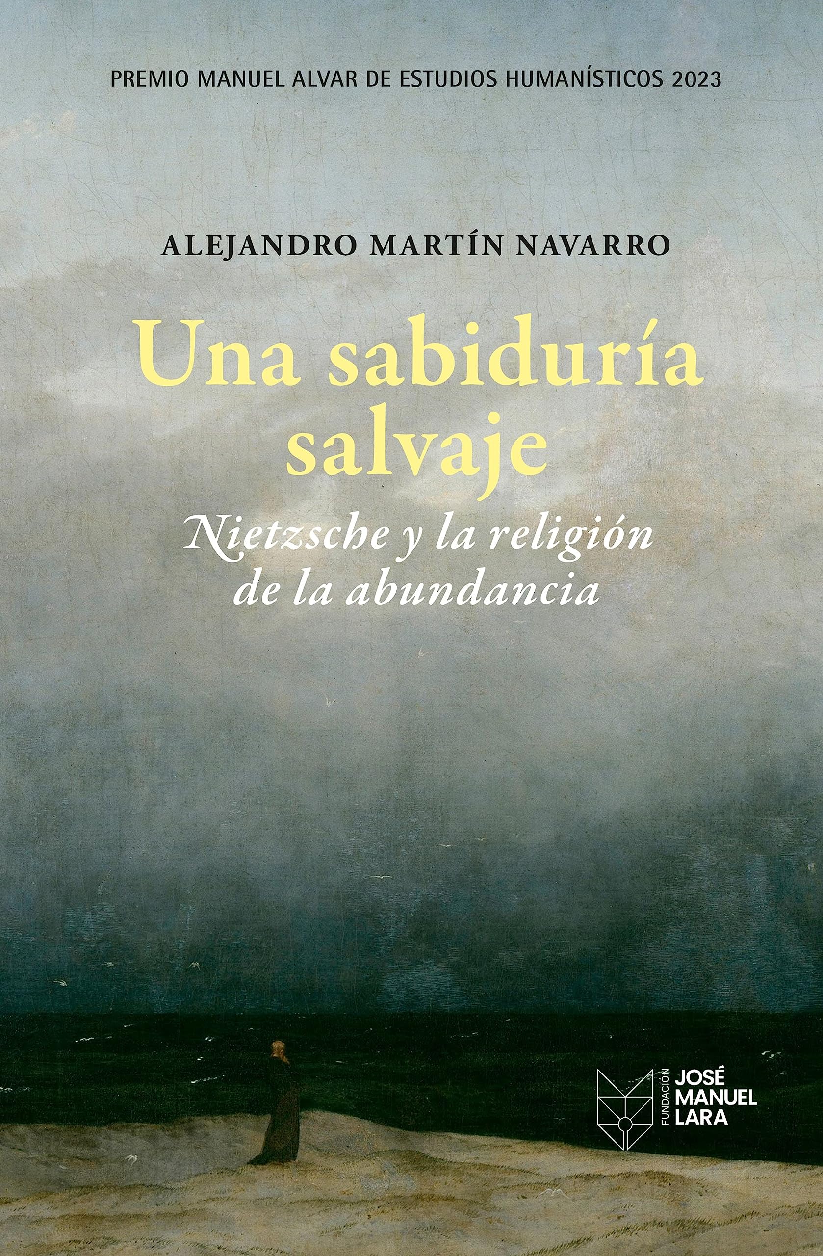 Una sabiduría salvaje. Nietzsche y la religión de la abundancia: Premio Manuel Alvar de Estudios Humanísticos 2023 Contemporary literature
