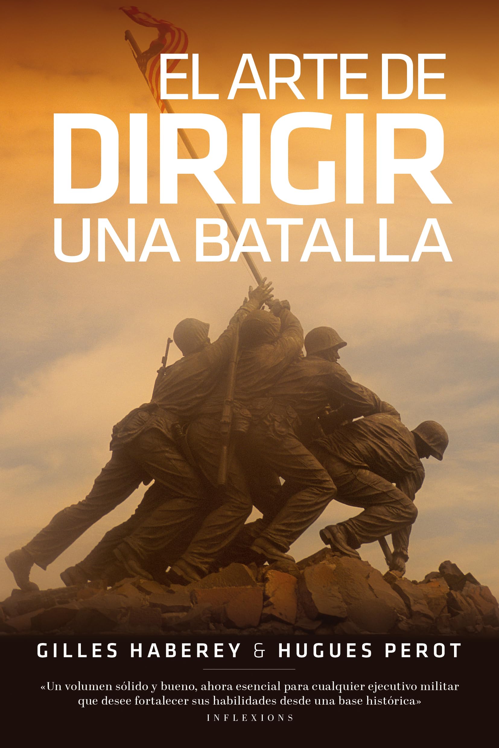 El arte de dirigir una batalla: Las tácticas de los más grandes estrategas desde la batalla de Cannes hasta la Guerra del Golfo Biographies & Memoirs