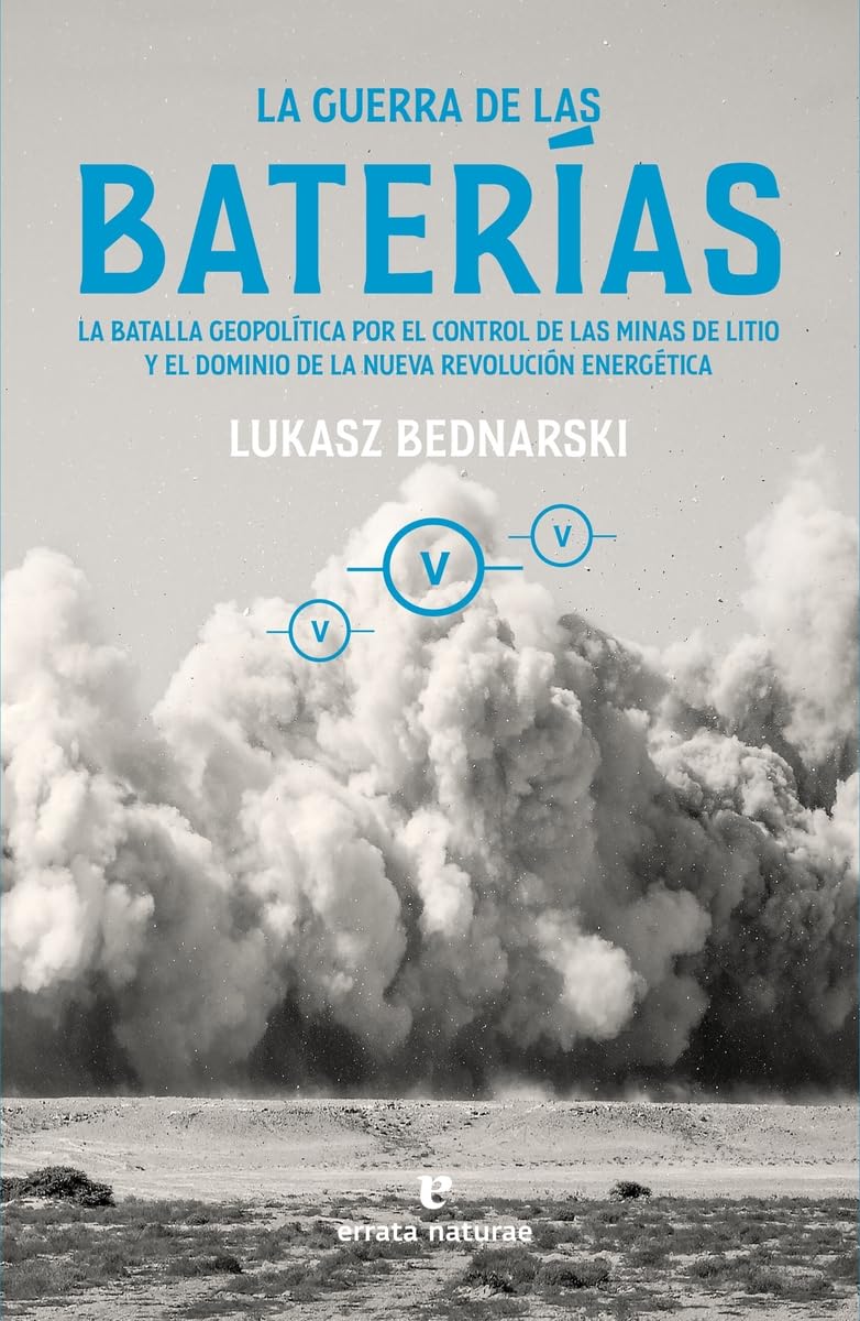 La guerra de las baterías: La batalla geopolítica por el control de las minas de litio y el dominio de la nueva revolución energética (La muchacha de dos cabezas) Books