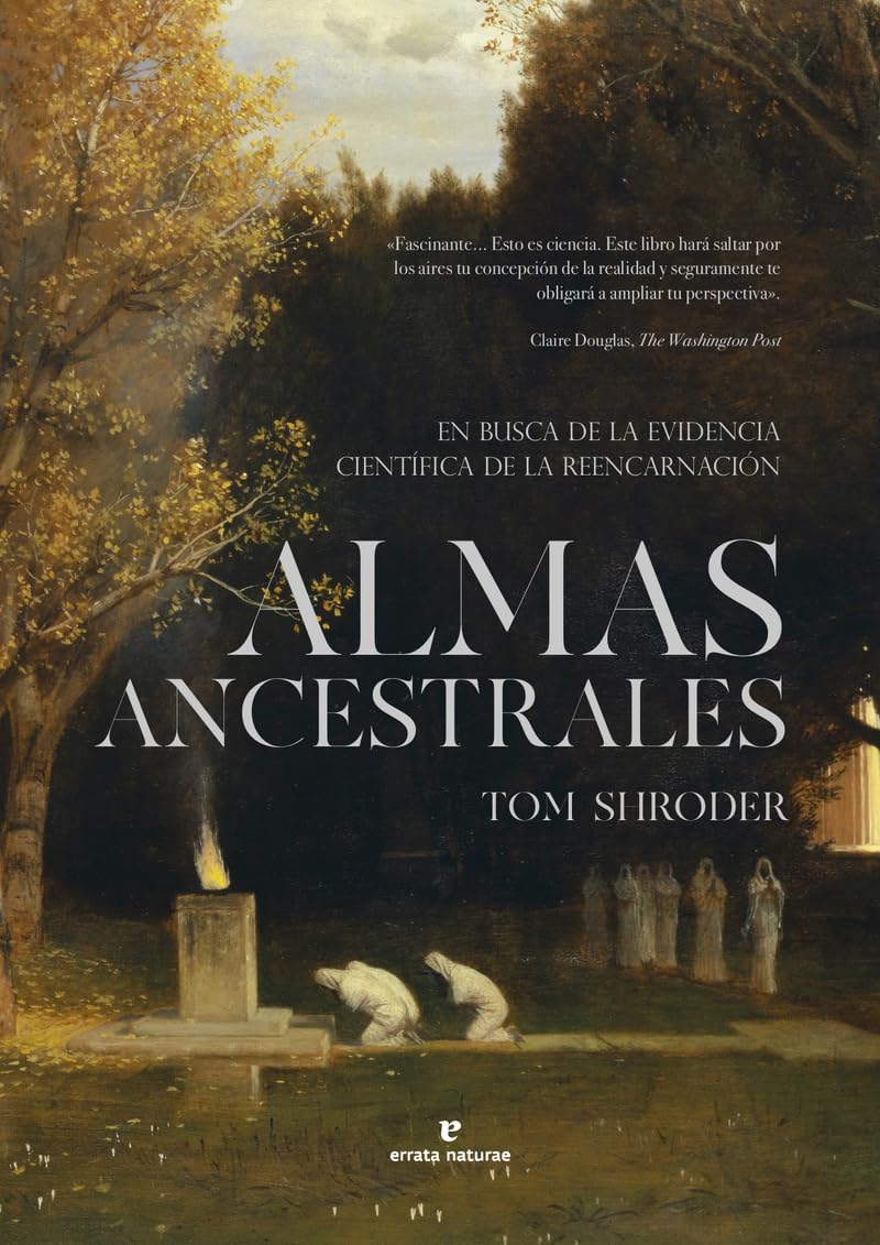 Almas ancestrales: En busca de la evidencia científica de la reencarnación (La muchacha de dos cabezas) Books
