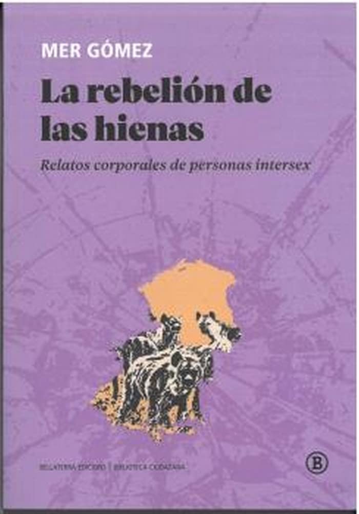 La rebelión de las hienas: Relatos corporales de personas intersex book