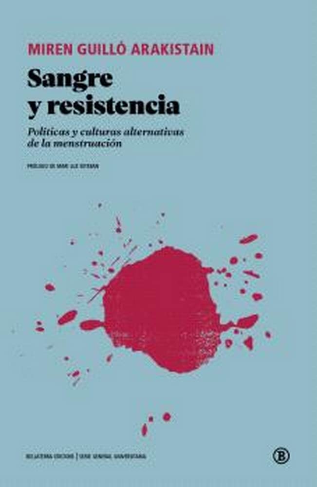 Sangre y resistencia: Políticas y culturas alternativas de la menstruación (Serie General Universitaria, Band 1) Books