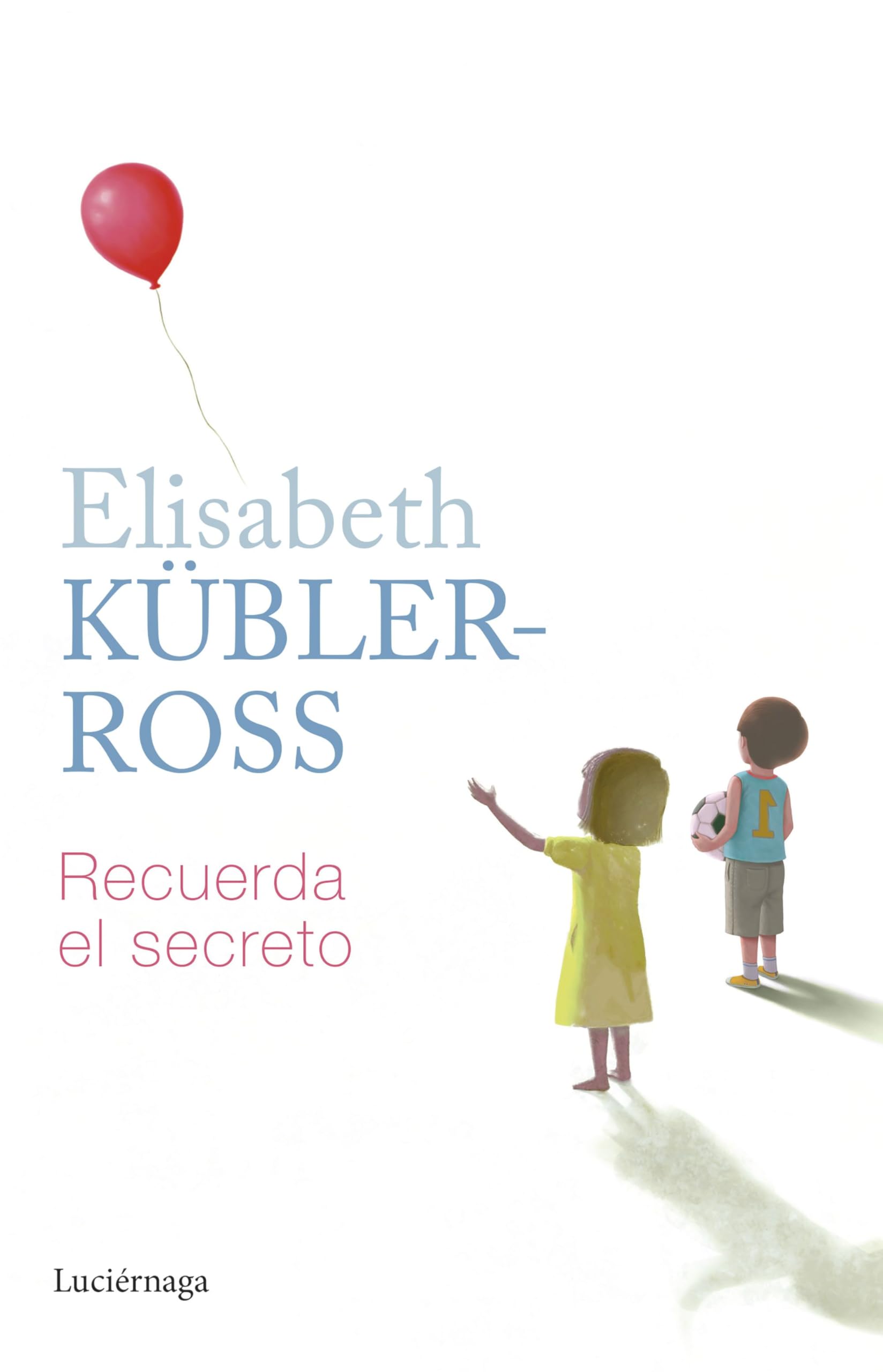 Recuerda el secreto (Biblioteca Elisabeth Kübler-Ross) Death & Mourning