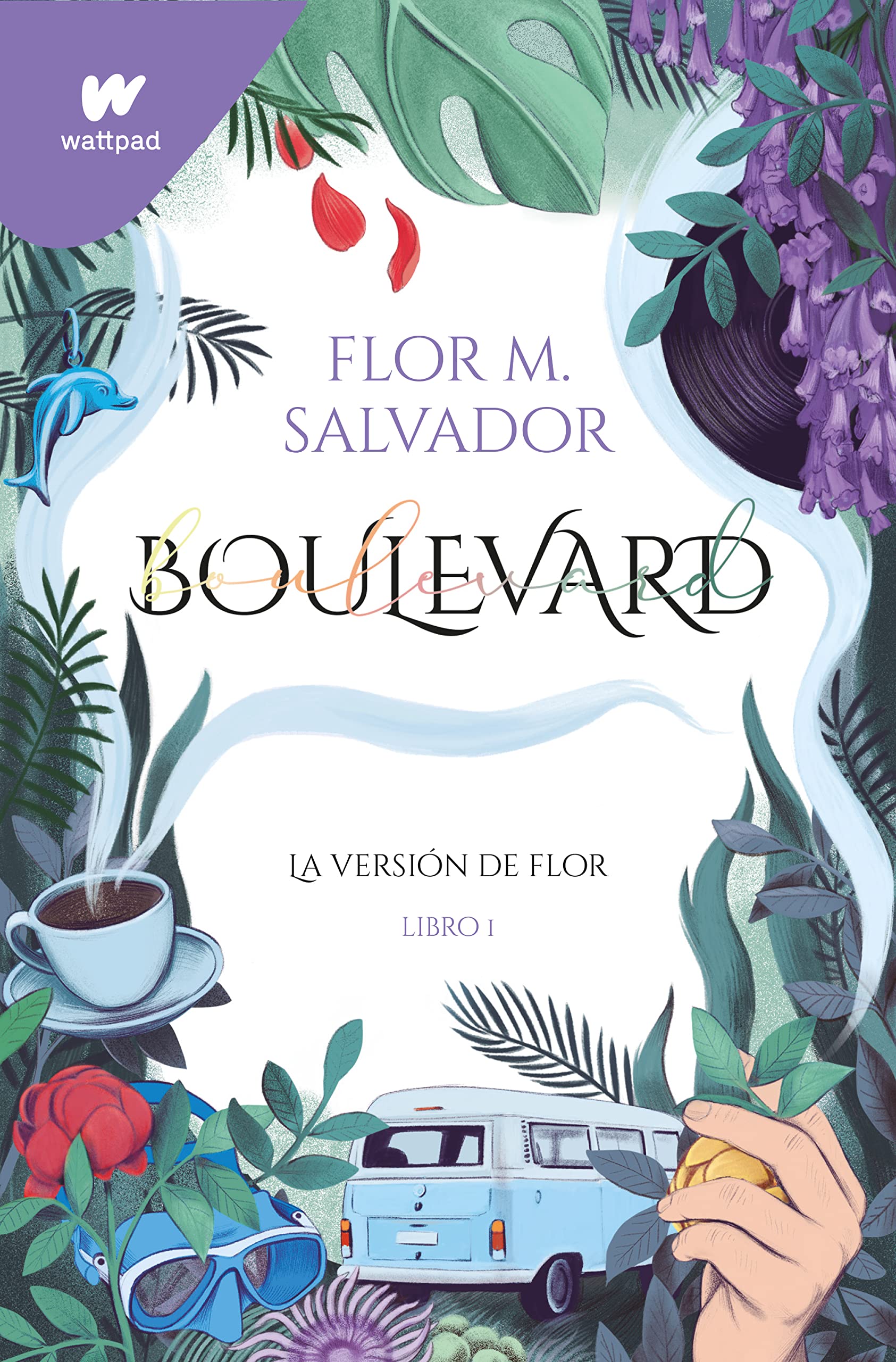 Boulevard. Libro 1: La versión de Flor (edición revisada por la autora) (Wattpad, Band 1) Fiction