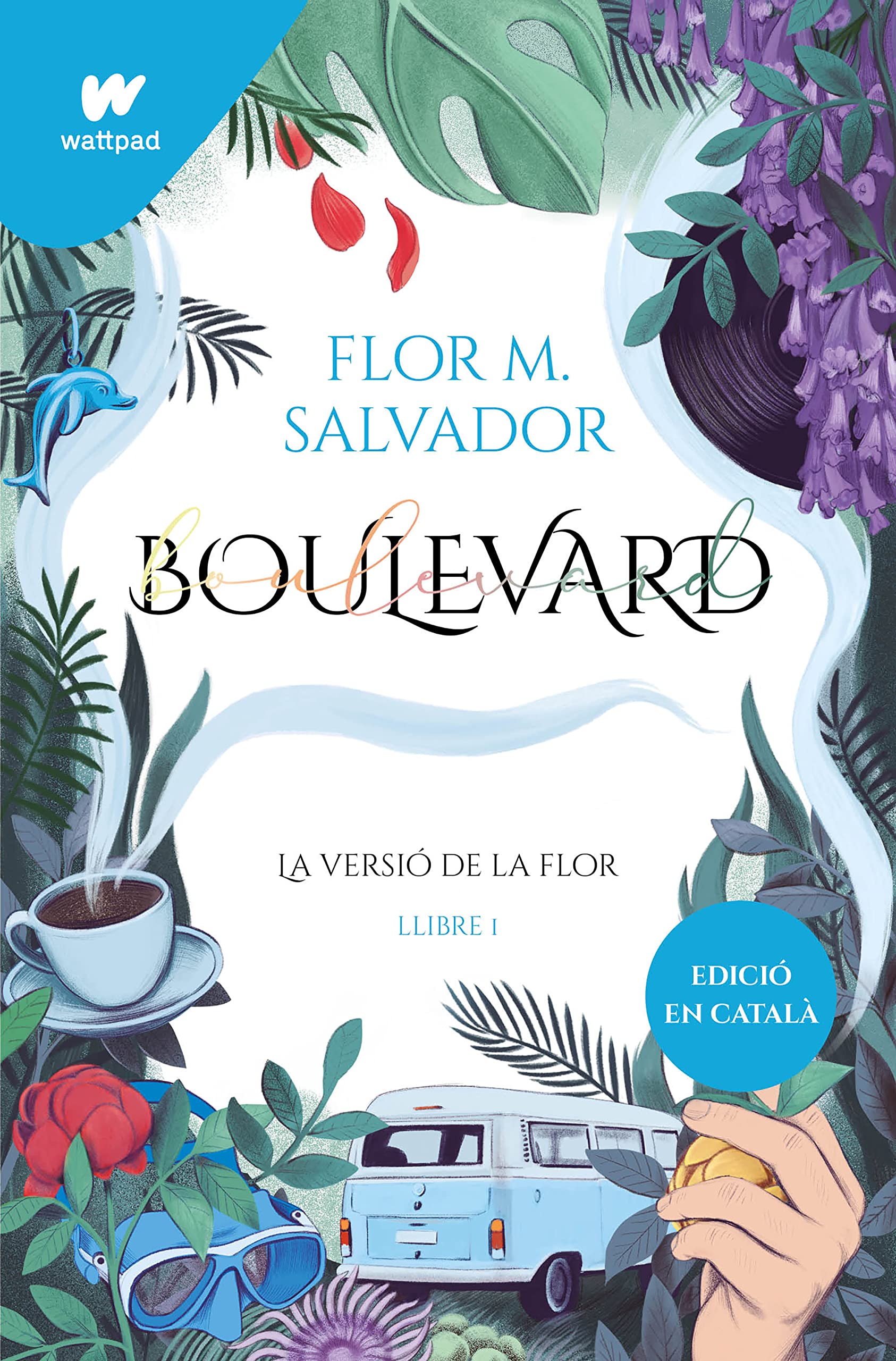 Boulevard. Llibre 1: La versió de Flor (edició revisada per l'autora) (Wattpad, Band 1) Fiction