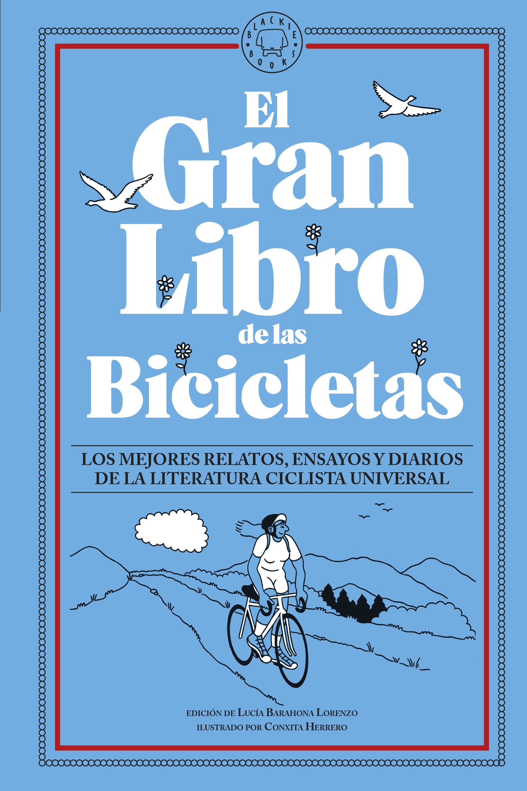 El Gran Libro de las Bicicletas: Los mejores relatos, ensayos y diarios de la literatura ciclista universal Contemporary literature