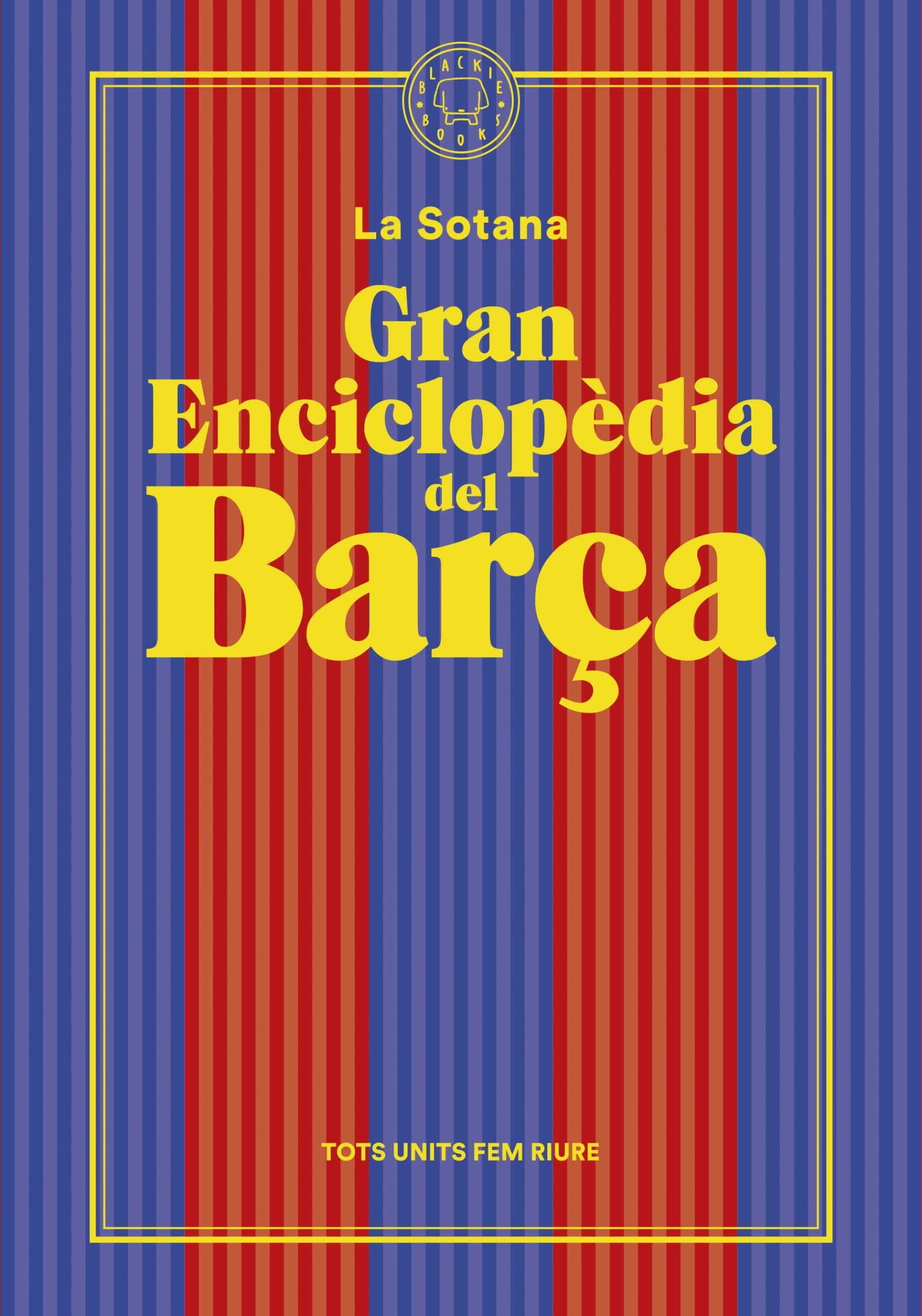 Gran enciclopèdia del Barça (De La Sotana): El millor club del món com mai no te l’han explicat Leisure & Fun