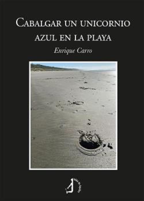Cabalgar un unicornio azul en la playa (B de bitácora, Band 0) Essays & Short Stories