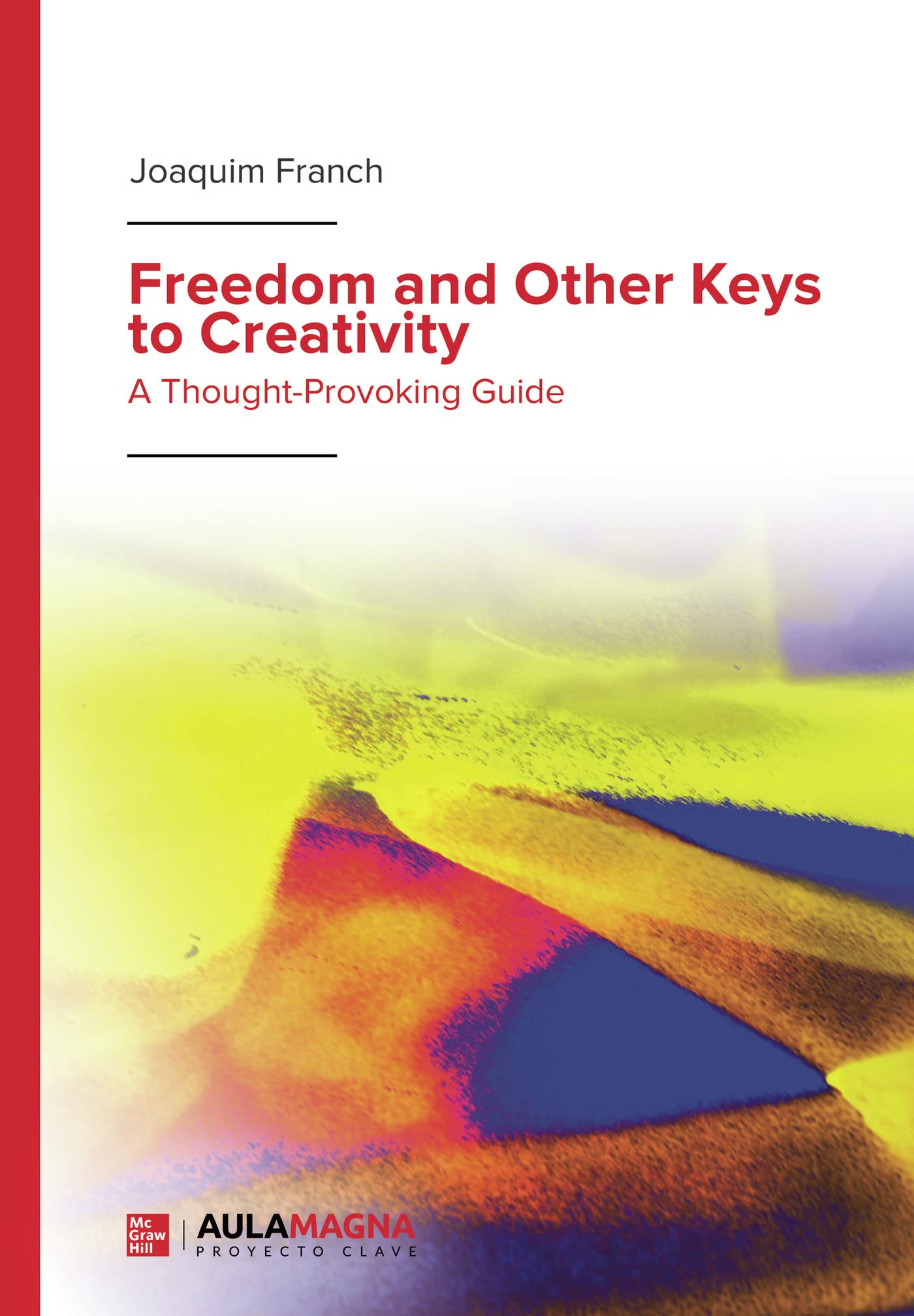 Freedom and Other Keys to Creativity: A Thought-Provoking Guide book