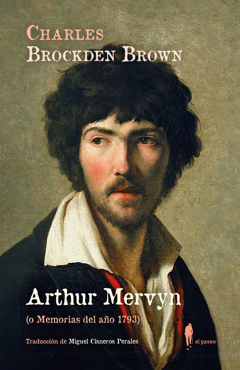 Arthur Mervyn (o Memorias del año 1793) (EL PASEO CENTRAL, Band 36) Classics