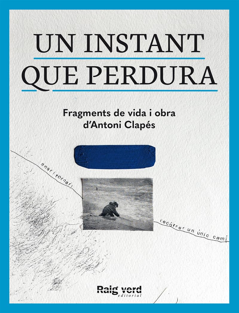 Un instant que perdura: Vida i obra d'Antoni Clapés (Fora de col·lecció) Poetry