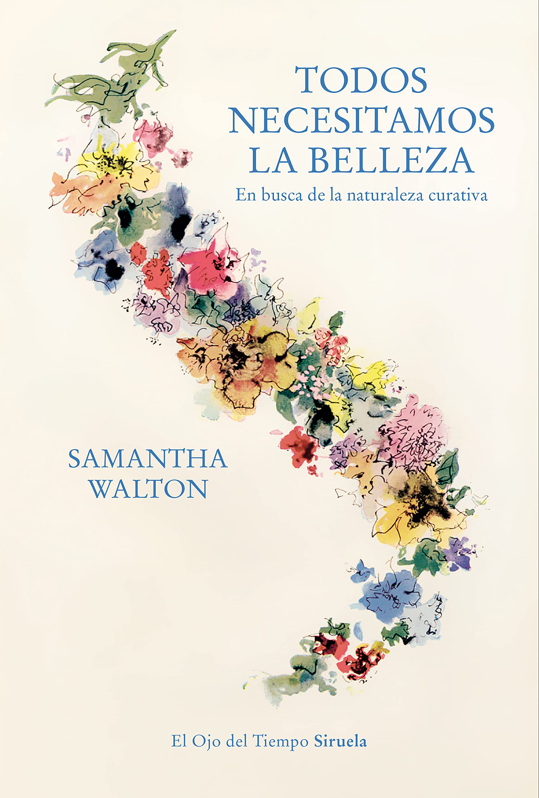 Todos necesitamos la belleza: En busca de la naturaleza curativa (El Ojo del Tiempo, Band 133) Books
