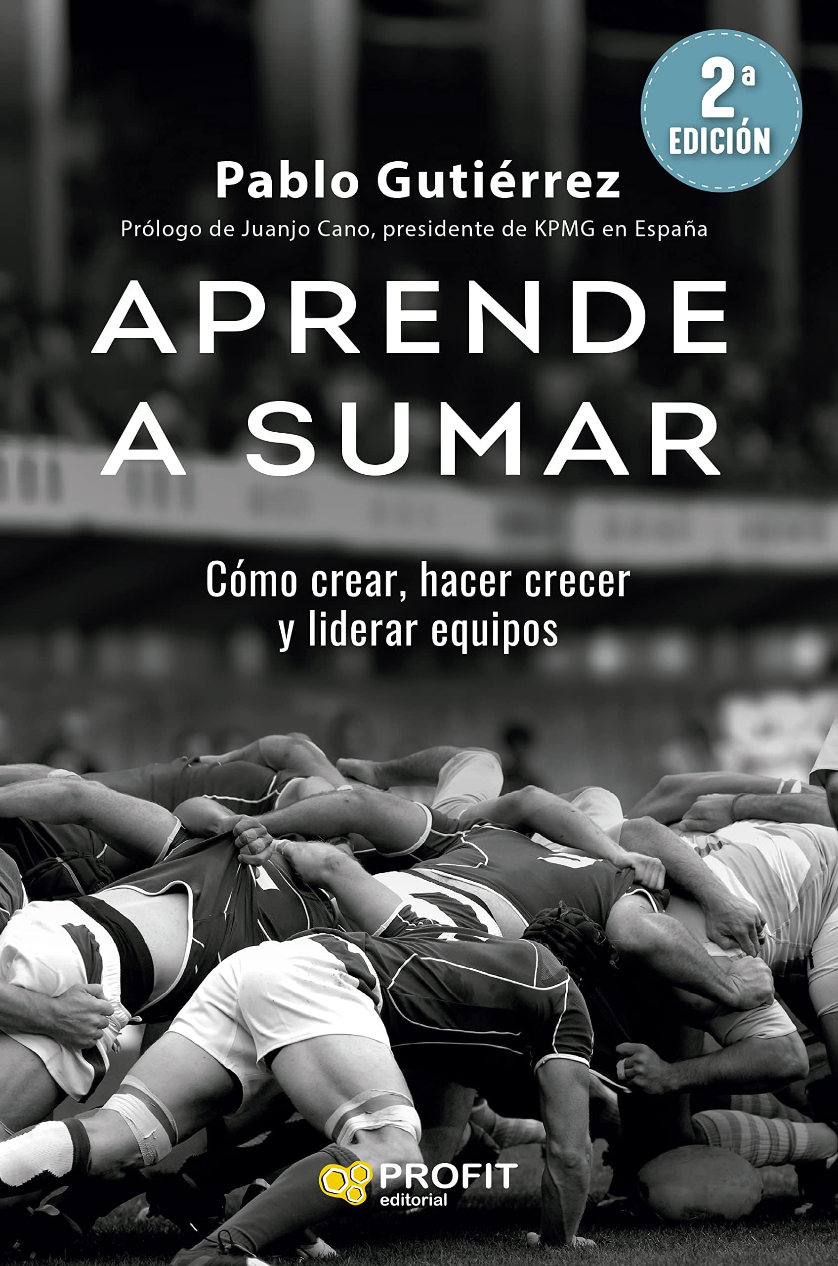 Aprende a sumar: Cómo crear, hacer crecer y liderar equipos Business, Finance & Career