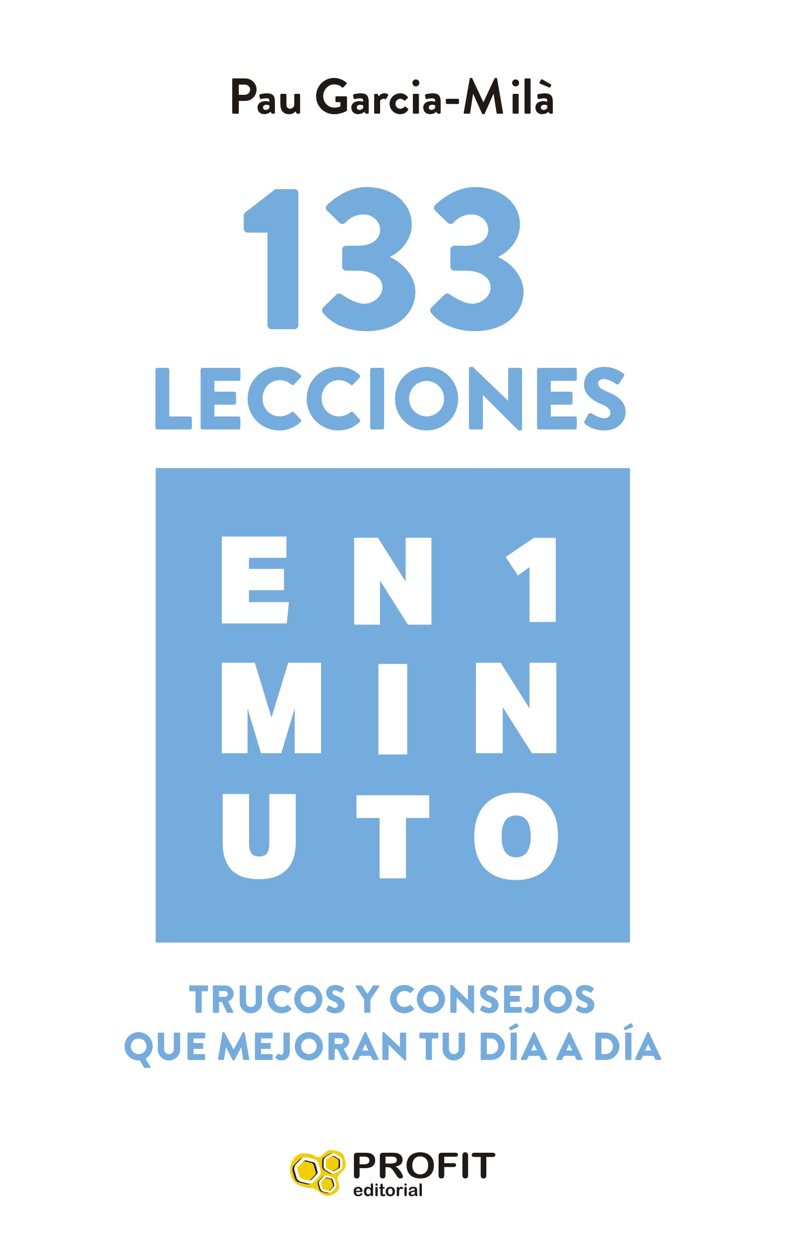 133 lecciones en 1 minuto / 133 One-Minute Lessons: Trucos Y Consejos Que Mejoran Tu Dia a Dia Lifestyle