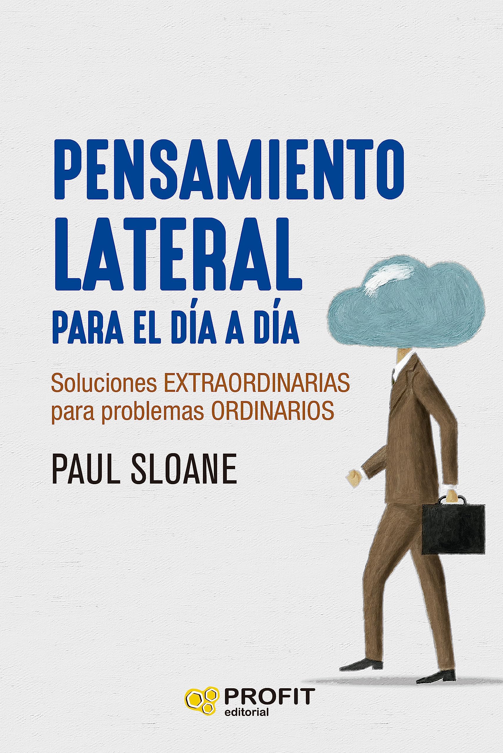Pensamiento lateral para el día a día: Soluciones extraordinarias para problemas ordinarios book