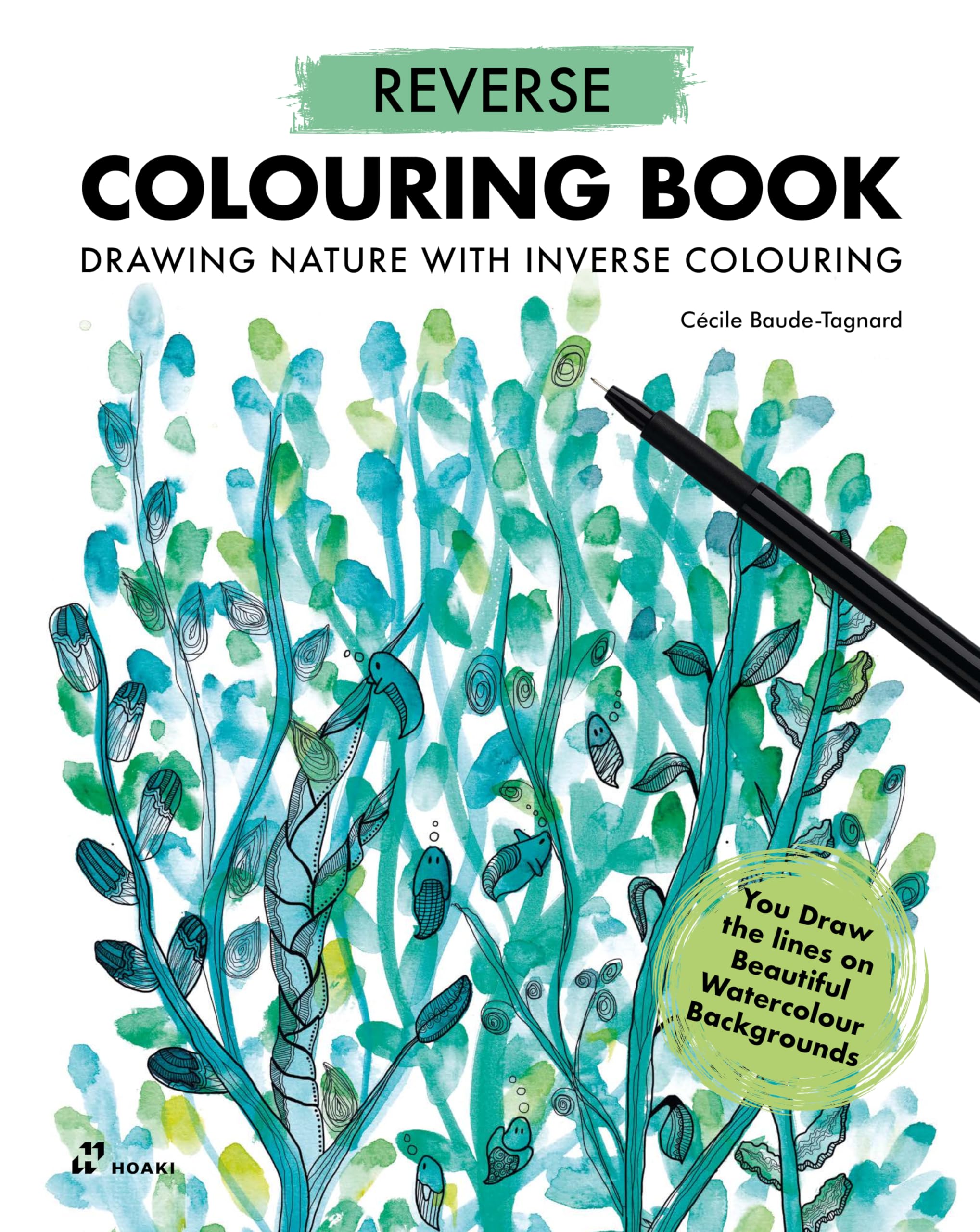 Reverse Colouring Book - Drawing Nature with Inverse Colouring: You Draw the Lines on Beautiful Watercolour Backgrounds. Film, Art & Culture