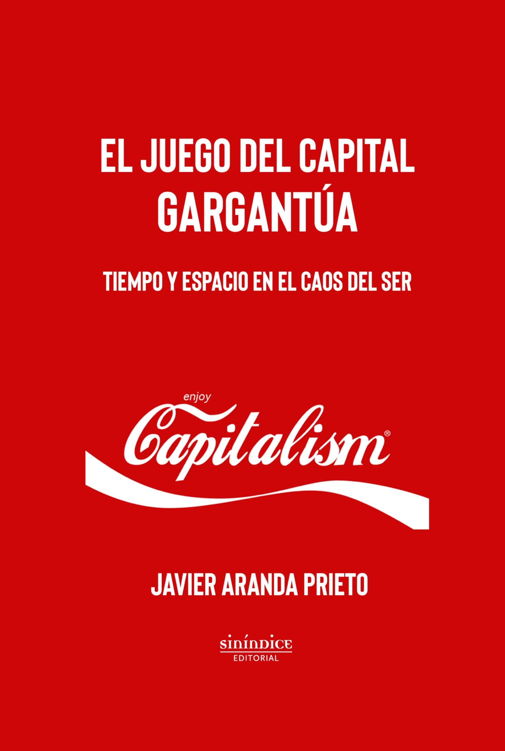 Gargantúa. El juego del capital: Tiempo y espacio en el caos del ser Business, Finance & Career