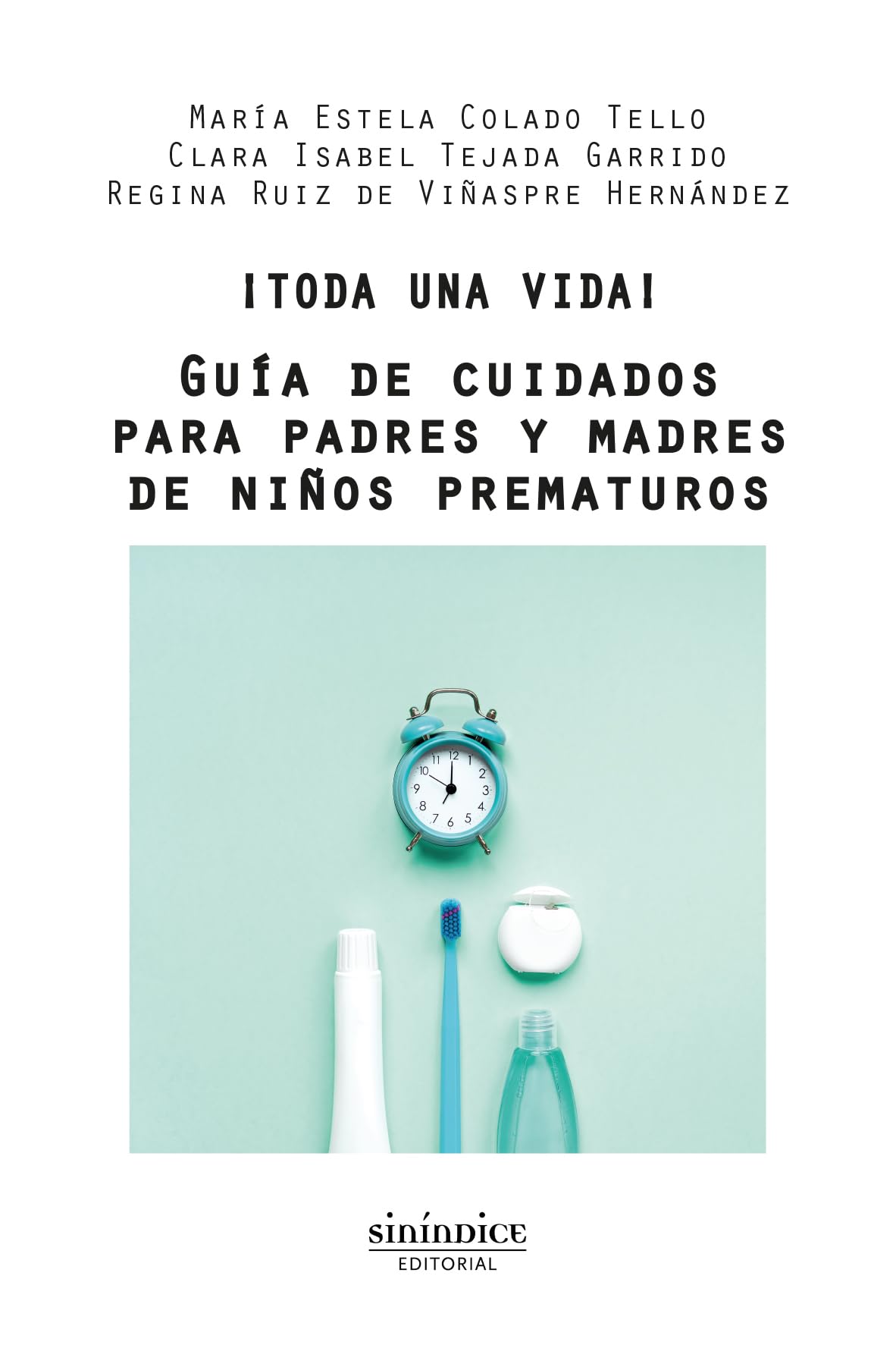 ¡Toda una vida!: Guía de cuidados para padres y madres de niños prematuros Books