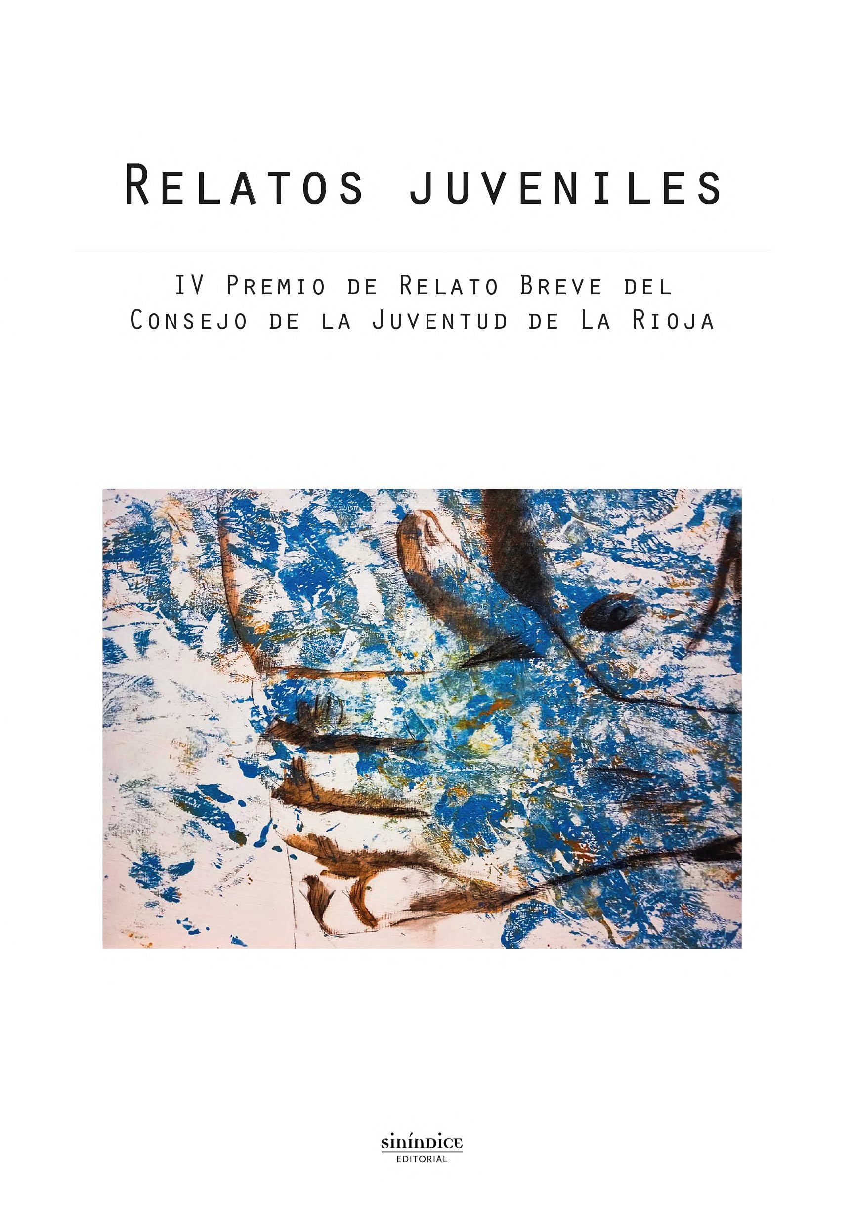 Relatos juveniles. IV Premio de Relato Breve del Consejo de la Juventud de La Rioja Novels & Short Stories