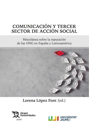 Comunicación y tercer sector de acción social. Miscelánea sobre la reputación de las ONG en España y Latinoamérica (Plural) Books