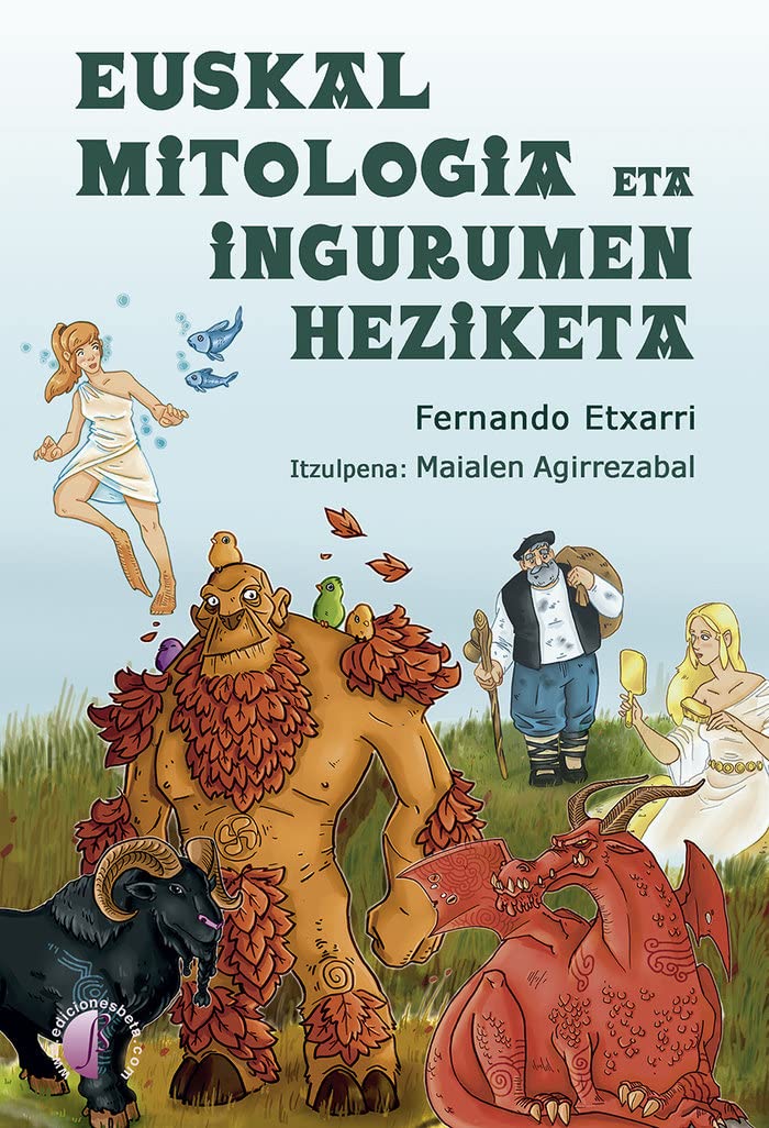 Euskal mitologia eta ingurumen heziketa: Lehena, oraina eta etorkizuna (Ensayo euskera) Religion & Esotericism
