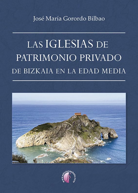 Las iglesias de patrimonio privado de Bizkaia en la Edad Media (Ensayo) Business, Finance & Career