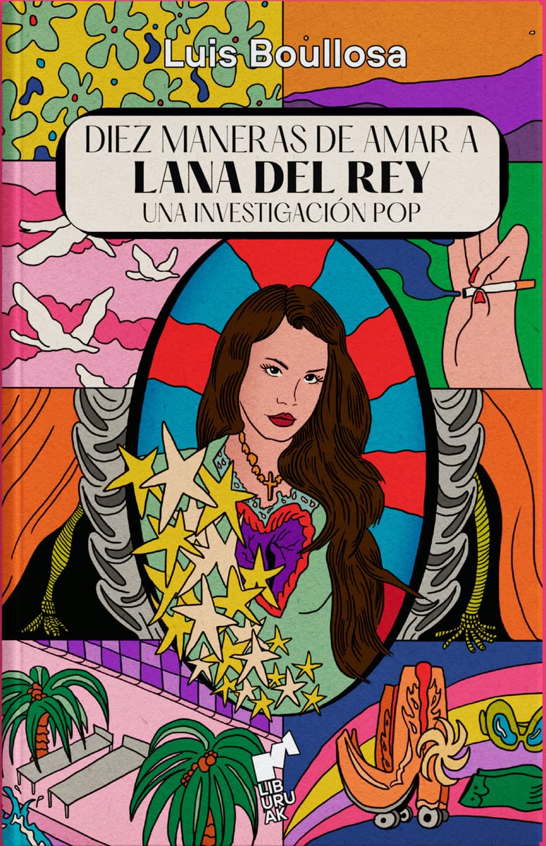 Diez maneras de amar a Lana del Rey : una investigación pop Books