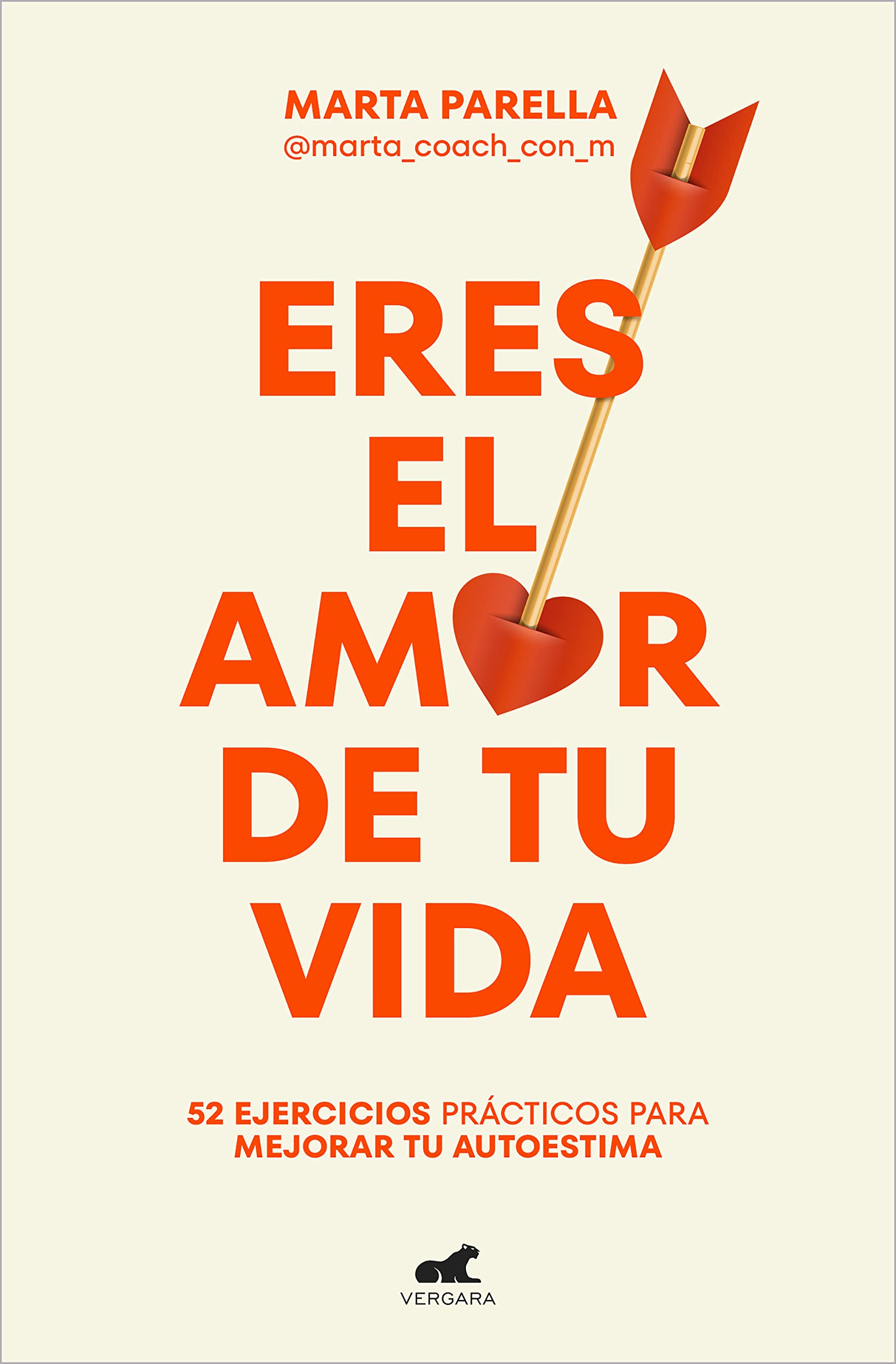Eres el amor de tu vida: 52 ejercicios prácticos para mejorar tu autoestima (Vergara) Business, Finance & Career