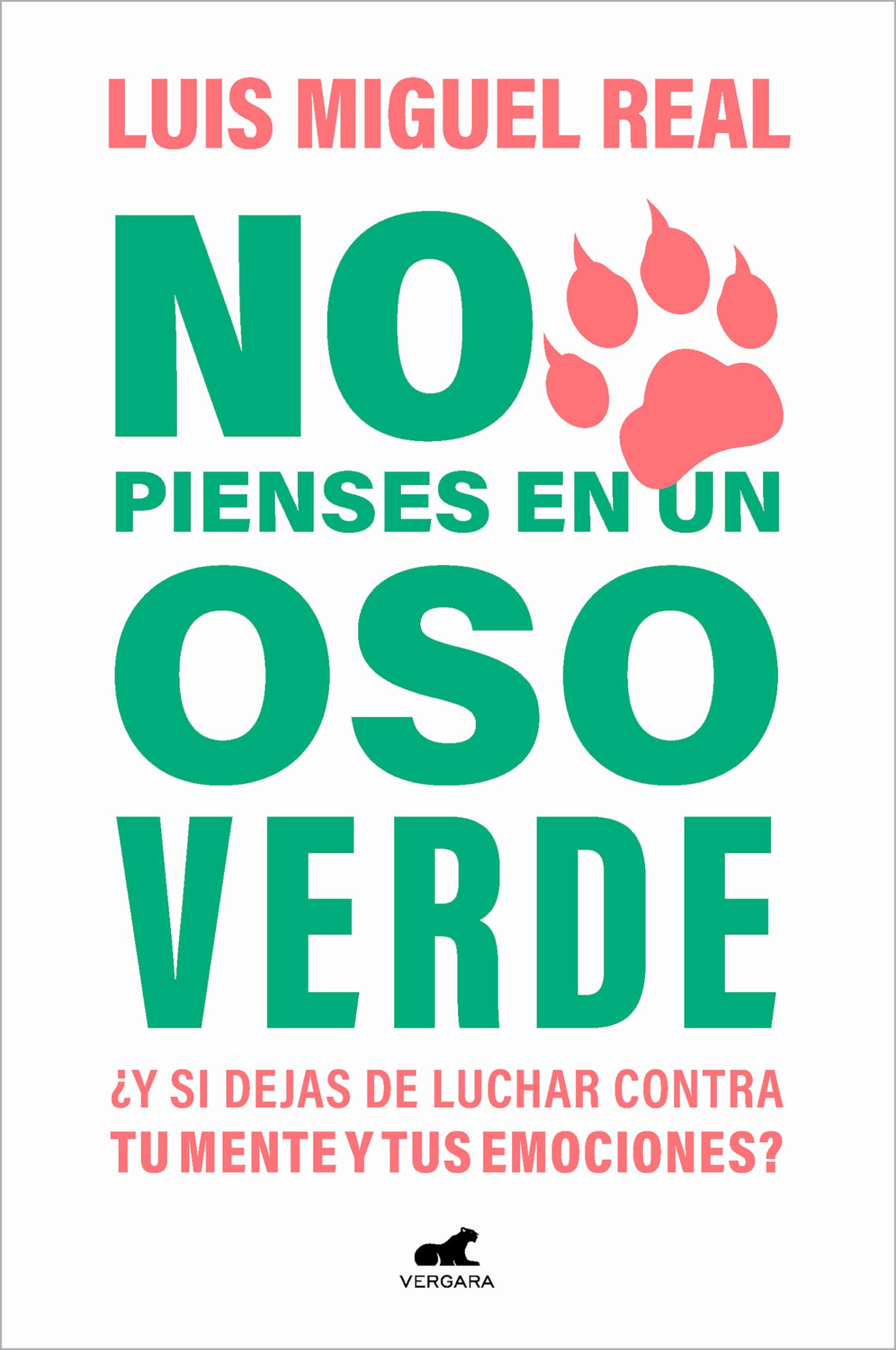 No pienses en un oso verde: ¿Y si dejas de luchar contra tu mente y tus emociones? (Vergara) Business, Finance & Career