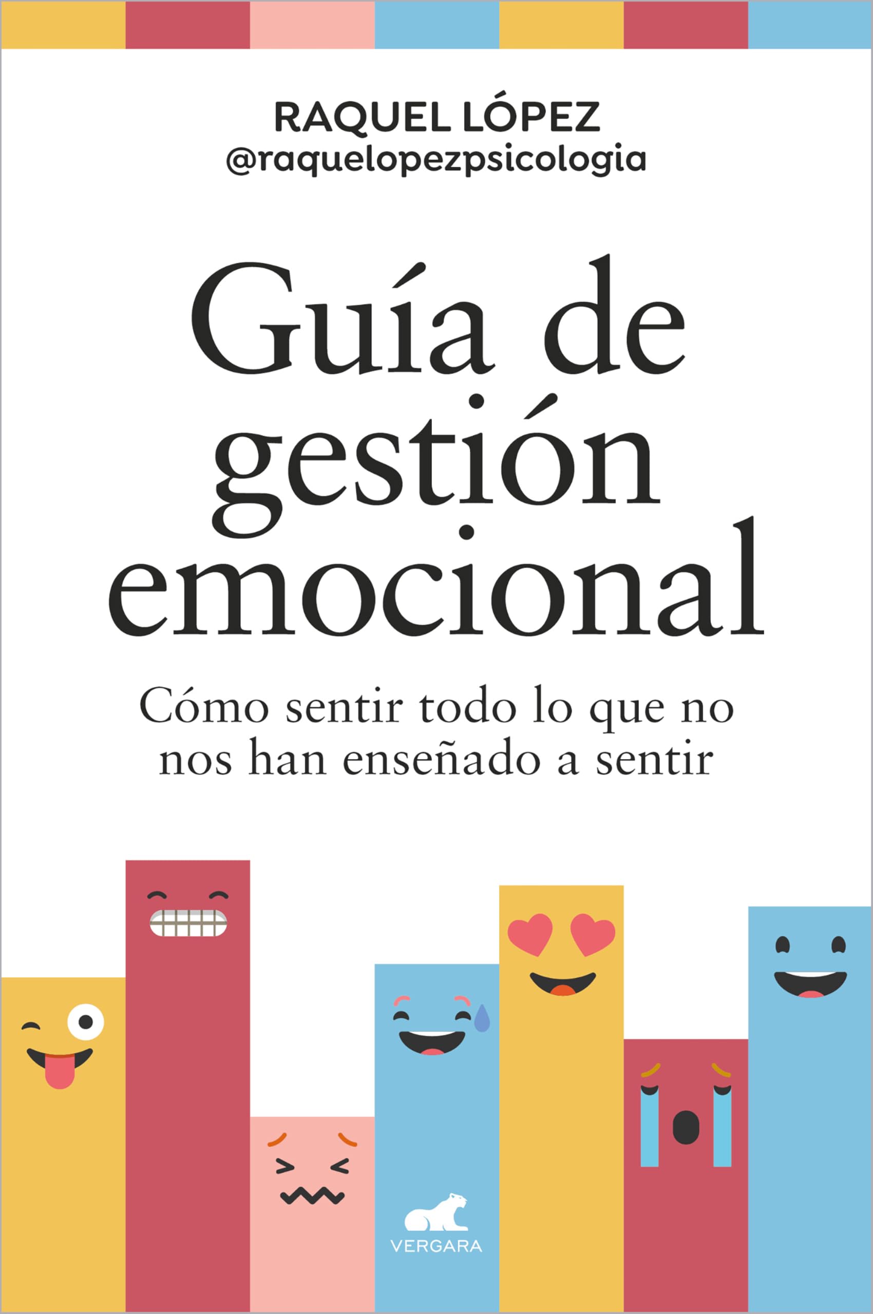 Guía de gestión emocional: Cómo sentir todo lo que no nos han enseñado a sentir (Vergara) Self-help