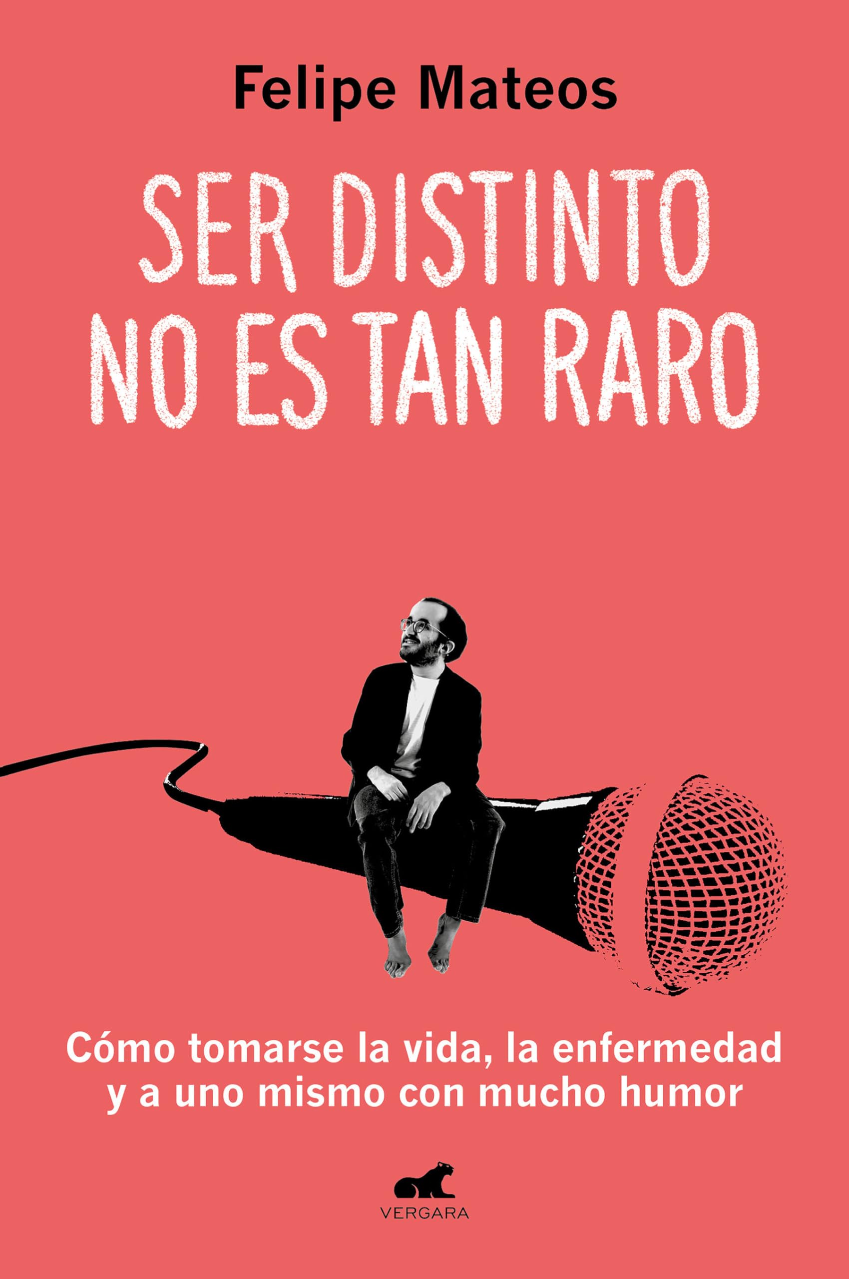 Ser distinto no es tan raro: Cómo tomarse la vida, la enfermedad y a uno mismo con mucho humor (Vergara) Business, Finance & Career