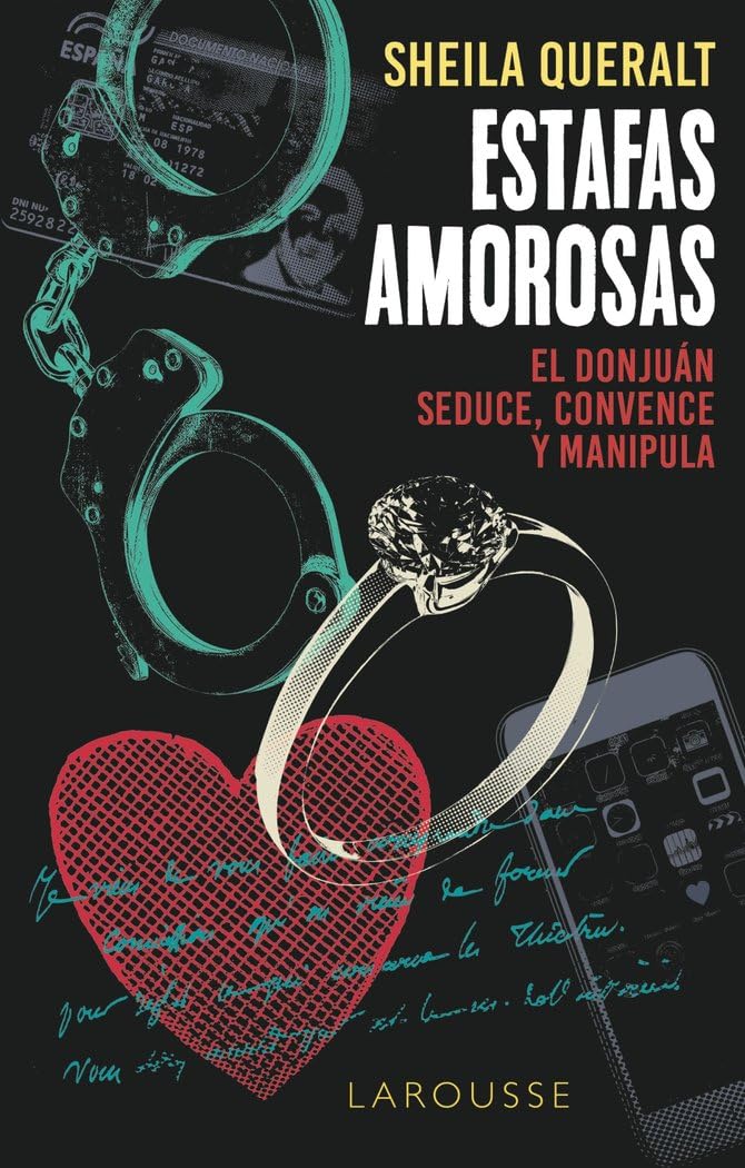 Estafas amorosas: El donjuán seduce, convence y manipula (LAROUSSE - Libros Ilustrados/ Prácticos - Arte y cultura) Social Sciences