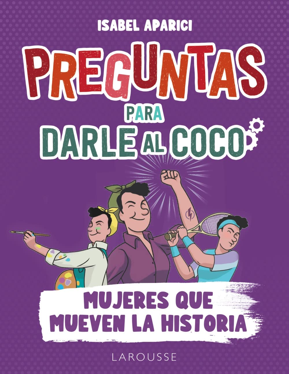Preguntas para darle al coco. Mujeres que mueven la historia book